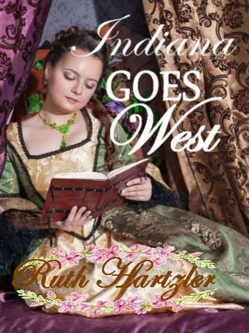 Title details for Indiana Goes West (Mail Order Brides of Pioneer Town, Book 1) by Ruth Hartzler - Available